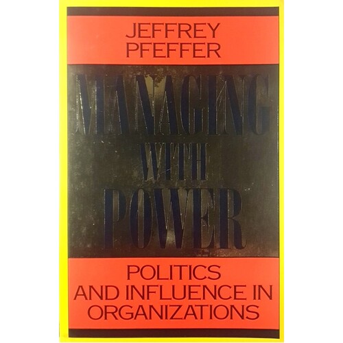 Managing With Power. Politics And Influence In Organizations