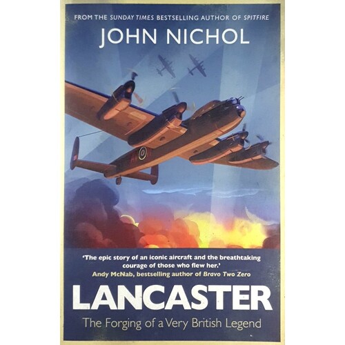 Lancaster. The Forging Of A Very British Legend