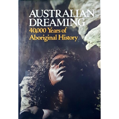 Australian Dreaming. 40,000 Years Of Aboriginal History