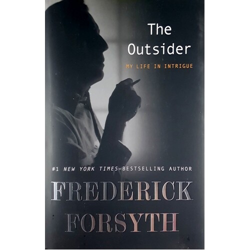 The Outsider. My Life In Intrigue