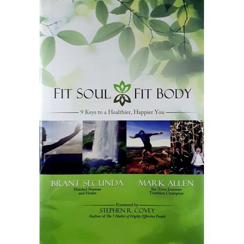 Fit Soul, Fit Body. 9 Keys To A Healthier, Happier You