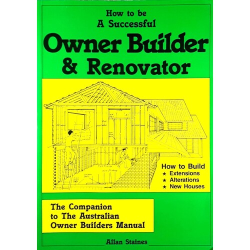 How To Be A Successful Owner Builder And Renovator