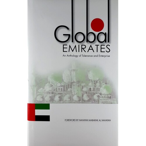 Global Emirates. An Anthology Of Tolerance And Enterprise