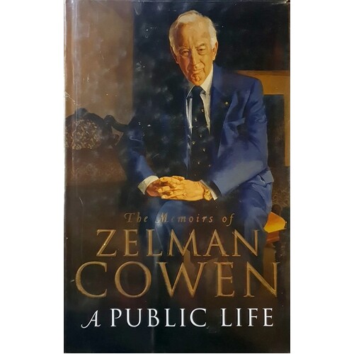 The Memoirs Of Zelman Cowen. A Public Life