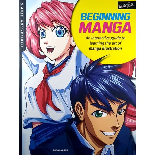 Illustration Studio. Beginning Manga. An Interactive Guide To Learning The Art Of Manga Illustration