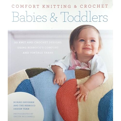 Comfort Knitting And Crochet. Babies And Toddlers