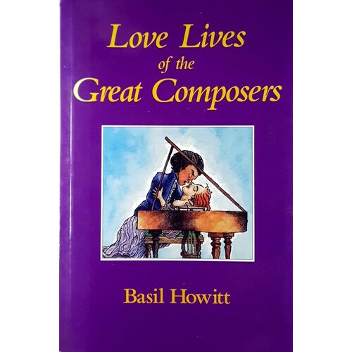 Love Lives of the Great Composers. From Gesualdo to Wagner