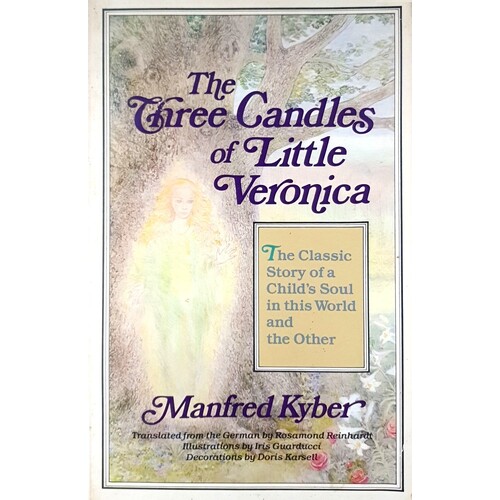 The Three Candles Of Little Veronica. Story Of A Child's Soul In This World And The Other