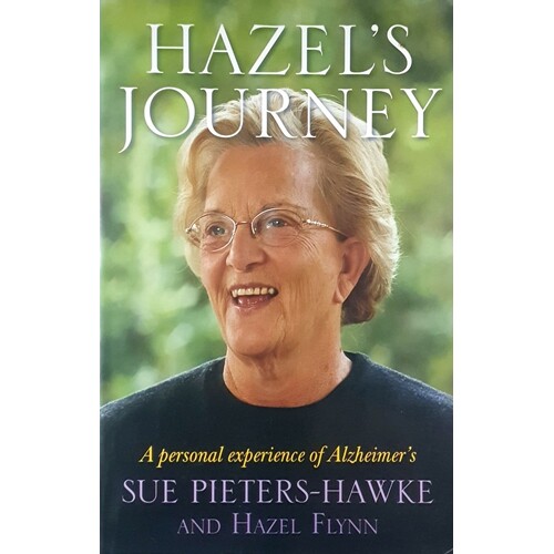 Hazel's Journey. A Personal Experience Of Alzheimer's