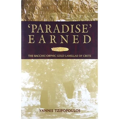 Paradise Earned. The Bacchic-Orphic Gold Lamellae of Crete