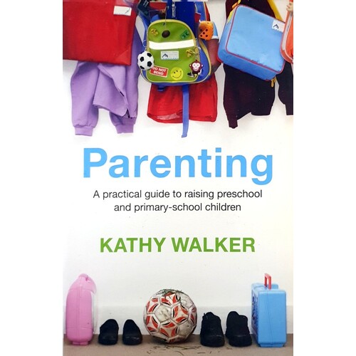 Parenting. A Practical Guide To Raising Preschool And Primary-School Children