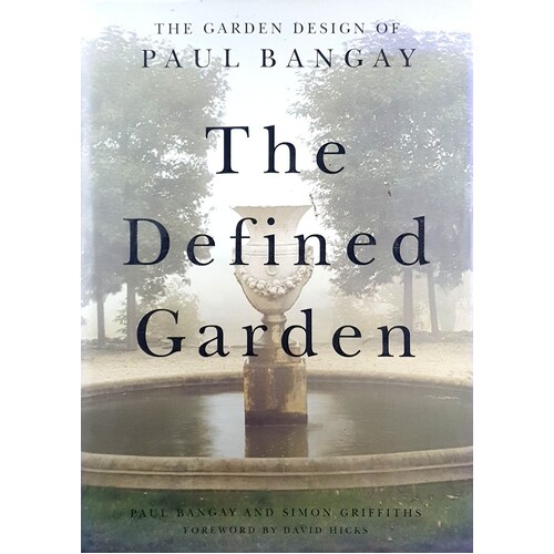 The Defined Garden. Garden Design Of Paul Bangay