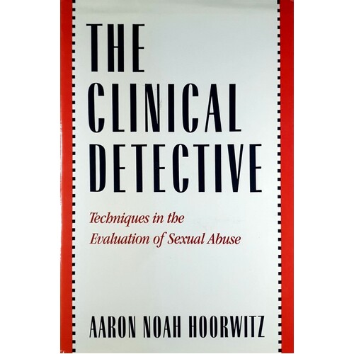 The Clinical Detective. Techniques In The Evaluation Of Sexual Abuse