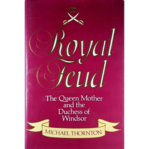 Royal Feud. The Queen Mother And The Duchess Of Windsor