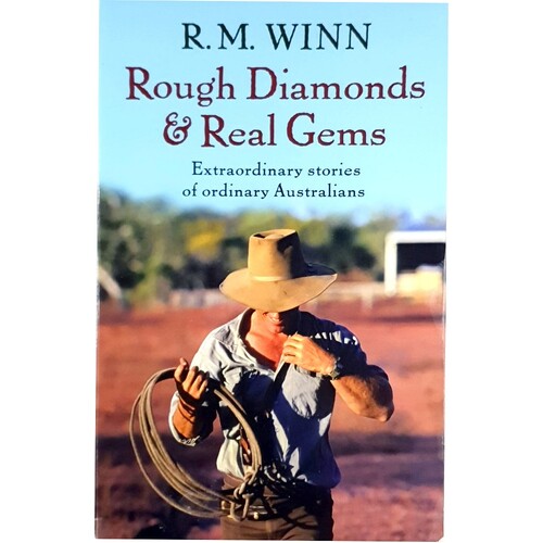 Rough Diamonds And Real Gems. Extraordinary Stories Of Ordinary Australians