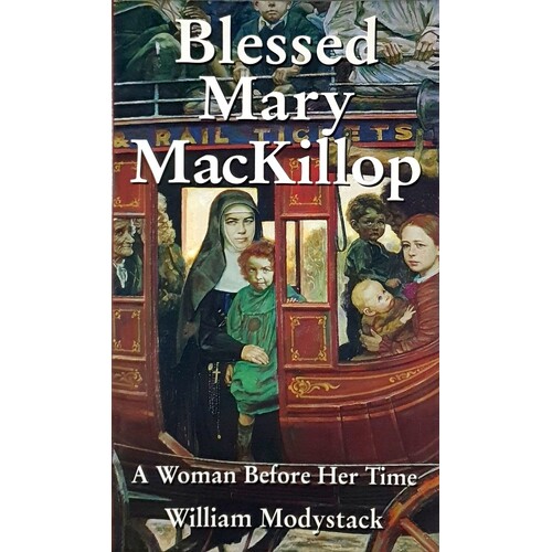 Blessed Mary Mackillop. A Woman Before Her Time