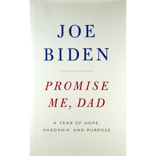 Promise Me, Dad. A Year Of Hope, Hardship,and Purpose