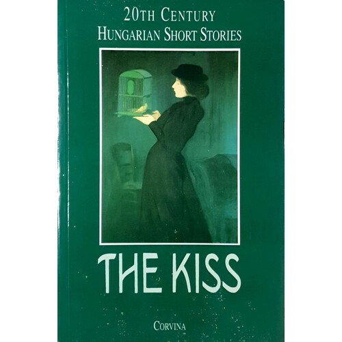 The Kiss. 20th Century Hungarian Short Stories