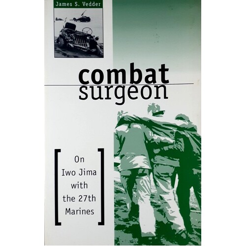 Combat Surgeon. On Iwo Jima With The 27th Marines