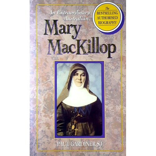 Mary Mackillop. An Extraordinary Australian