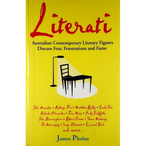 Literati. Australian Contemporary Literary Figures Discuss Fear, Frustrations And Fame