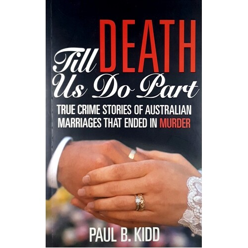 Till Death Us Do Part. True Crime Stories Of Australian Marriages That Ended In Murder