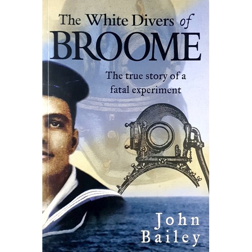 The White Divers Of Broome. The True Story Of A Fatal Experiment