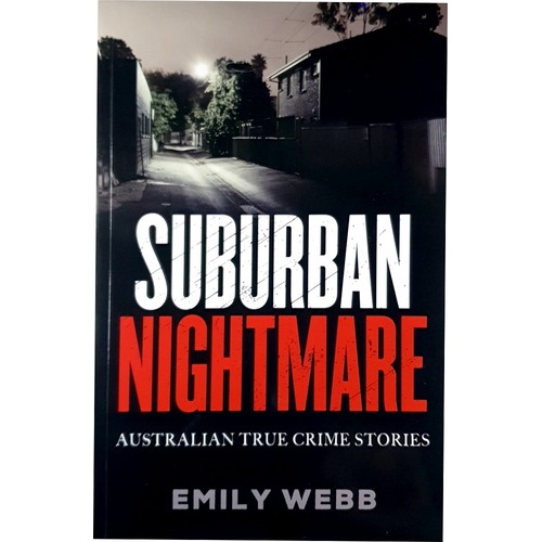 Suburban Nightmare. Australian True Crime Stories