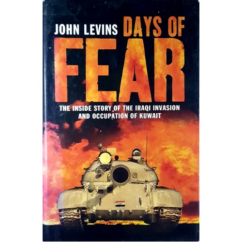 Days Of Fear. Inside Story Of The Iraqi Invasion And Occupation Of Kuwait