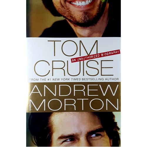 Tom Cruise. An Unauthorized Biography