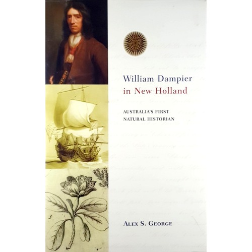 William Dampier In New Holland. Australia's First Natural Historian