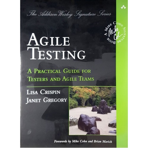 Agile Testing. A Practical Guide For Testers And Agile Teams