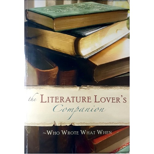 The Literature Lover's Companion. Who Wrote What When