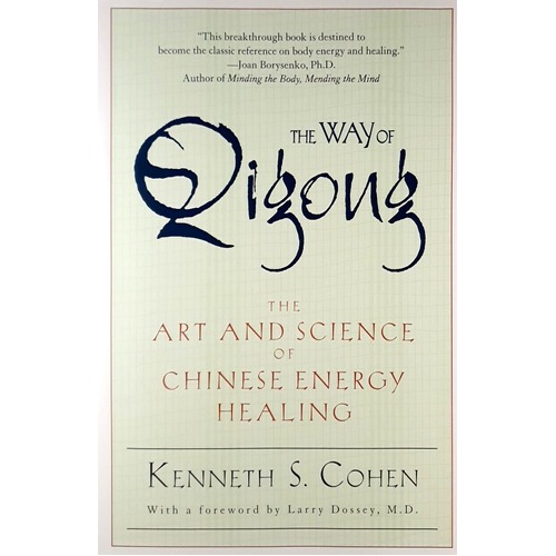 The Way Of Qigong. The Art And Science Of Chinese Energy Healing