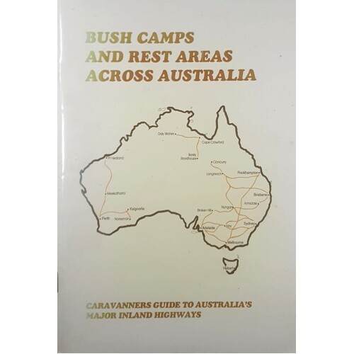 Bush Camps And Rest Areas Across Australia. Caravanners Guide To Australia's Major Inland Highways