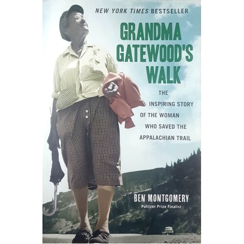 Grandma Gatewood's Walk. The Inspiring Story Of The Woman Who Saved The Appalachian Trail