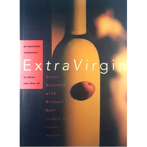 Extra Virgin. Australian Companion to Olives and Olive Oil