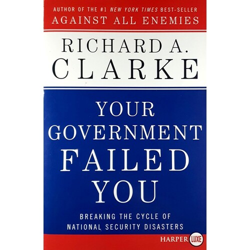 Your Government Failed You. Breaking The Cycle Of National Security Disasters