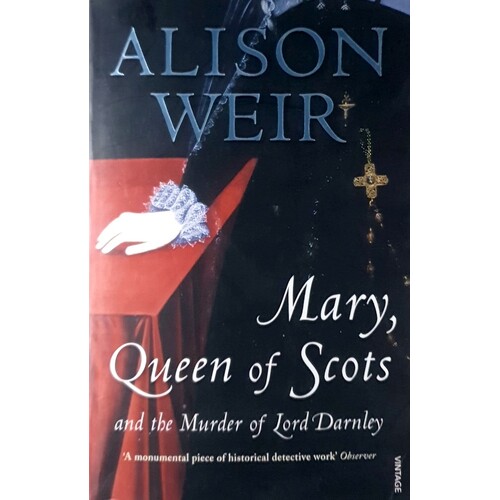 Mary, Queen Of Scots And The Murder Of Lord Darnley