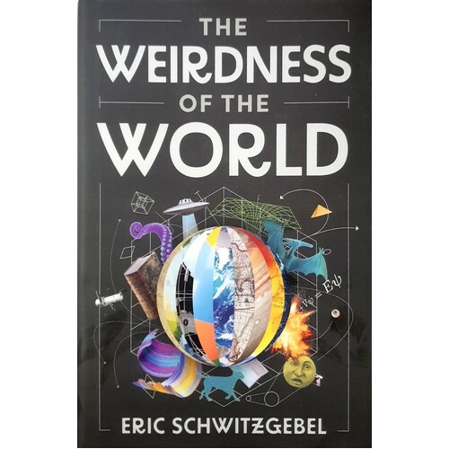 The Weirdness Of The World