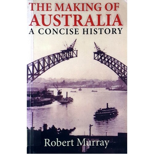 The Making Of Australia. A Concise History