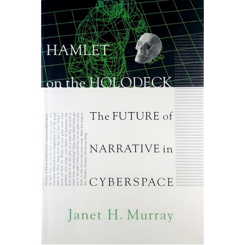 Hamlet On The Holodeck. The Future Of Narrative In Cyberspace