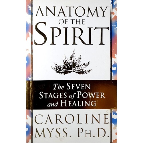 Anatomy Of The Spirit. The Seven Stages Of Power And Healing