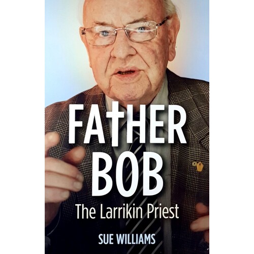 Father Bob. The Larrikin Priest