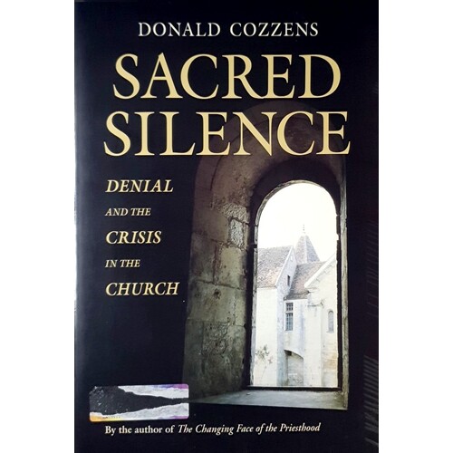 Sacred Silence. Denial And The Crisis In The Church