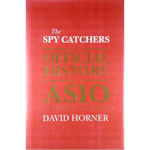 The Spy Catchers Official History Of Asio 1949-1963