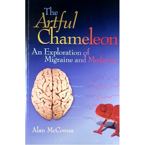 The Artful Chameleon. An Exploration Of Migraine And Medicine