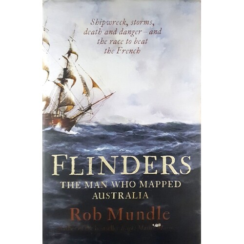 Flinders. The Man Who Mapped Australia