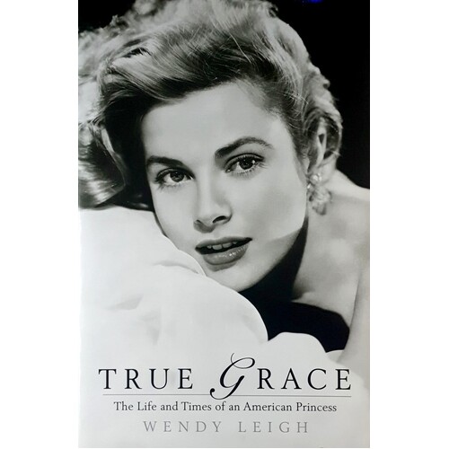 True Grace. The Life And Times Of An American Princess