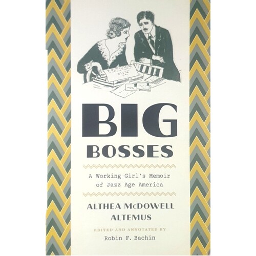 Big Bosses. A Working Girl's Memoir Of Jazz Age America